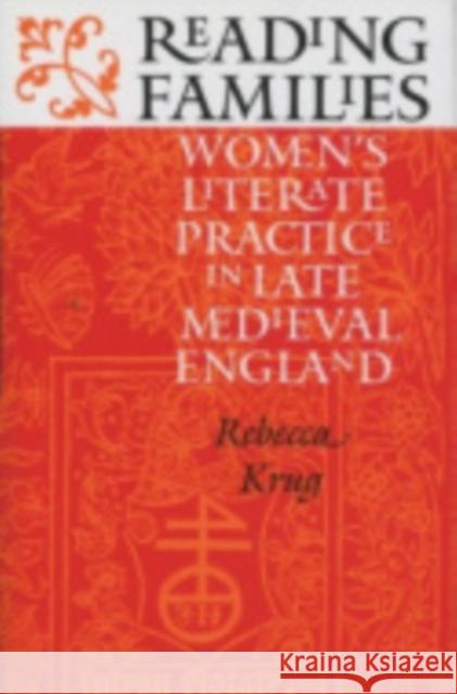 Reading Families: Women's Literate Practice in Late Medieval England Krug, Rebecca 9780801474484 Not Avail