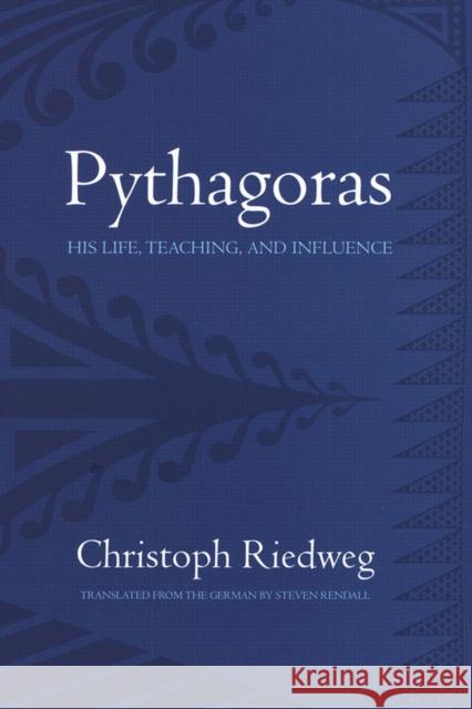 Pythagoras: His Life, Teaching, and Influence Riedweg, Christoph 9780801474521 Not Avail