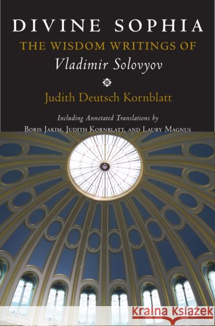 Divine Sophia: The Wisdom Writings of Vladimir Solovyov Solovyov, Vladimir Sergeyevich 9780801474798