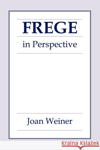 Frege in Perspective Joan Weiner 9780801475061