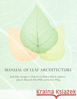 Manual of Leaf Architecture Beth Ellis Douglas C. Daly Leo J. Hickey 9780801475184