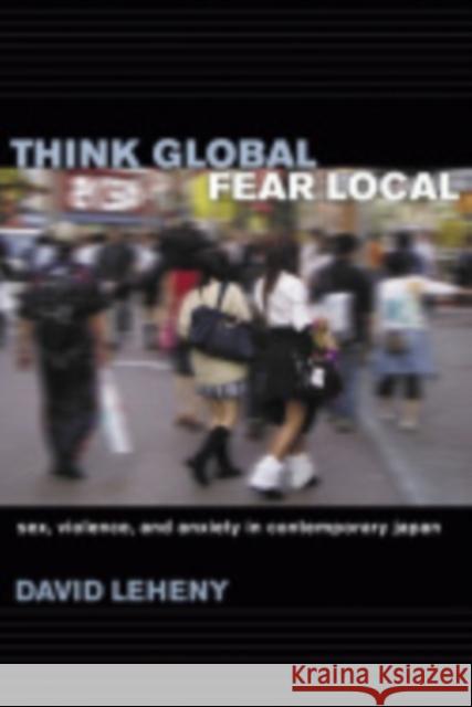 Think Global, Fear Local Leheny, David 9780801475344 Cornell University Press