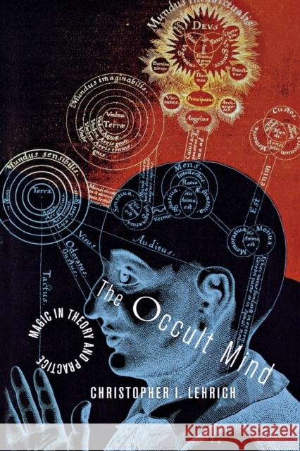 The Occult Mind: Magic in Theory and Practice Lehrich, Christopher I. 9780801475351