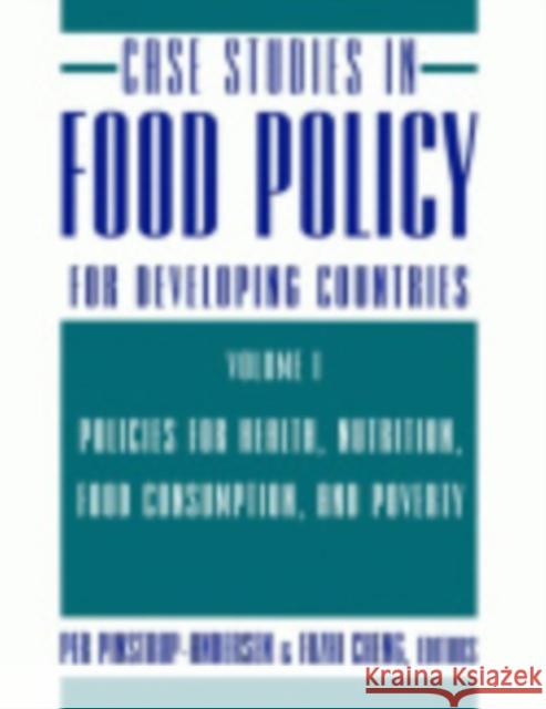 Case Studies in Food Policy for Developing Countries: Policies for Health, Nutrition, Food Consumption, and Poverty Pinstrup-Andersen, Per 9780801475542 Cornell University Press