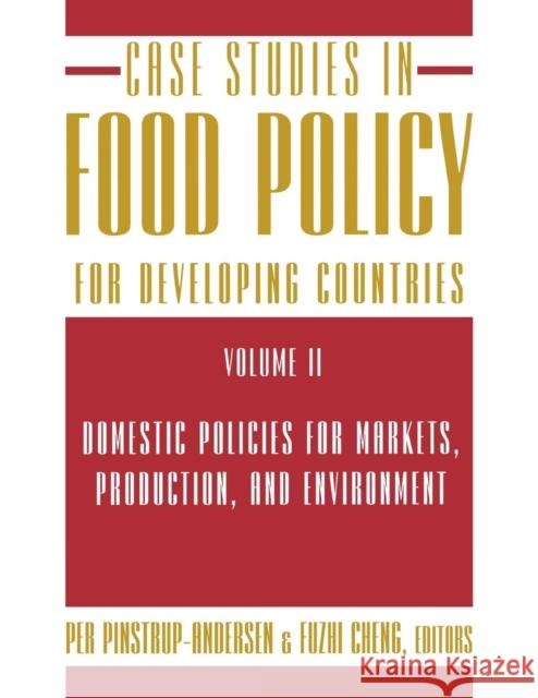Case Studies in Food Policy for Developing Countries: Domestic Policies for Markets, Production, and Environment Pinstrup-Andersen, Per 9780801475559 Cornell University Press