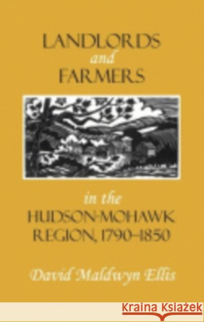 Landlords and Farmers in the Hudson-Mohawk Region, 1790-1850 David Maldwyn Ellis 9780801476143 Fall Creek Books