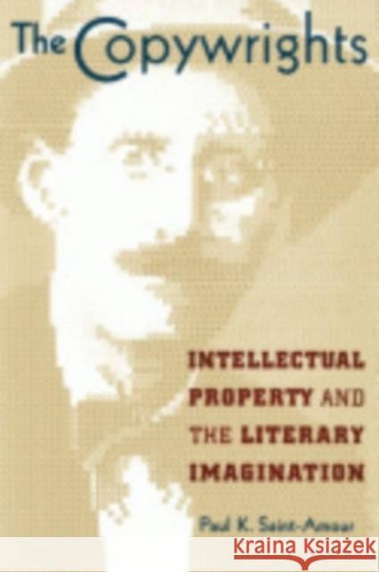 The Copywrights: Intellectual Property and the Literary Imagination Saint-Amour, Paul K. 9780801476341 Cornell University Press