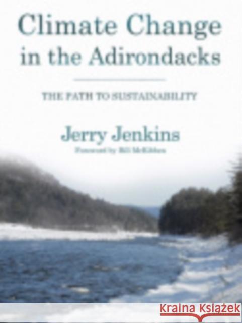 Climate Change in the Adirondacks: The Path to Sustainability Jenkins, Jerry 9780801476518 Cornell University Press