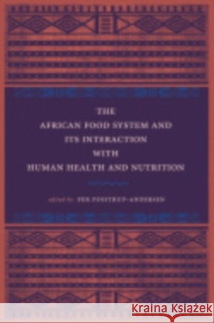 The African Food System and Its Interactions with Human Health and Nutrition Per Pinstrup-Andersen 9780801476921 Cornell University Press