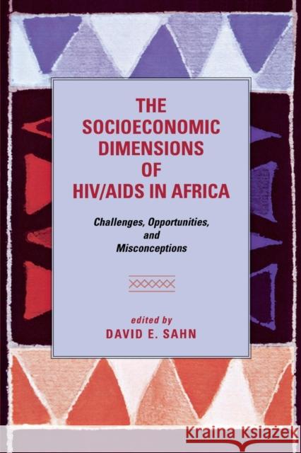 The Socioeconomic Dimensions of Hiv/AIDS in Africa: Challenges, Opportunities, and Misconceptions Sahn, David E. 9780801476938 Not Avail