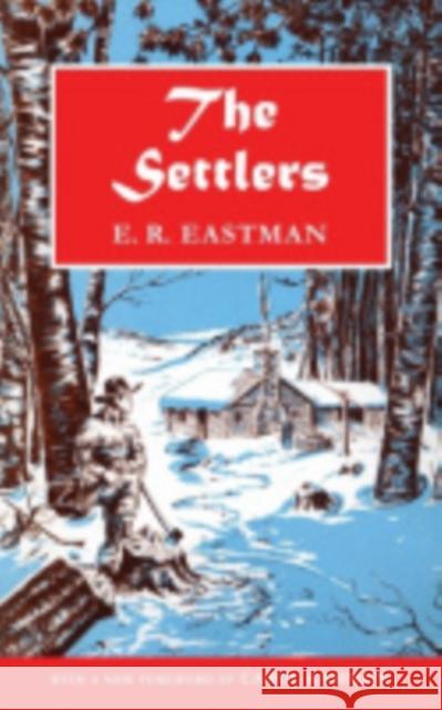 The Settlers: A Historical Novel Eastman, E. R. 9780801477041 Fall Creek Books