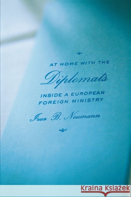At Home with the Diplomats Neumann, Iver B. 9780801477652 Cornell Univ Press