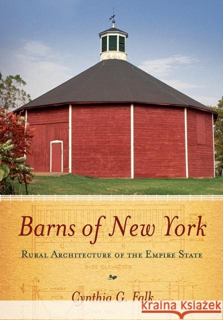 Barns of New York: Rural Architecture of the Empire State Falk, Cynthia G. 9780801477805