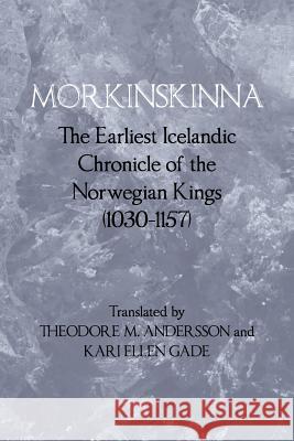 Morkinskinna: The Earliest Icelandic Chronicle of the Norwegian Kings (1030-1157) Andersson, Theodore M. 9780801477836 Cornell University Press