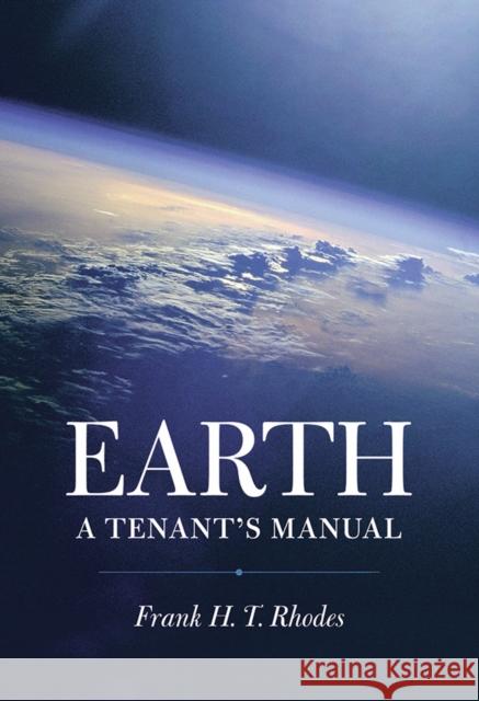 Earth: A Tenant's Manual Rhodes, Frank H. T. 9780801478239