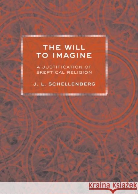 The Will to Imagine Schellenberg, J. L. 9780801478529 Cornell University Press