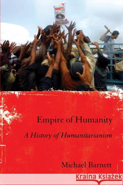 Empire of Humanity Barnett, Michael 9780801478796 Cornell University Press