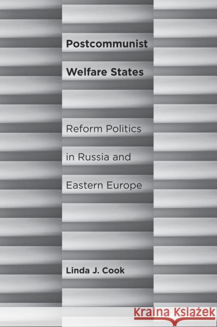 Postcommunist Welfare States: Reform Politics in Russia and Eastern Europe Cook, Linda J. 9780801479007 Cornell University Press