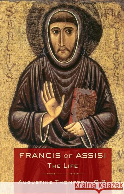 Francis of Assisi: The Life Thompson, Augustine 9780801479069 Cornell University Press