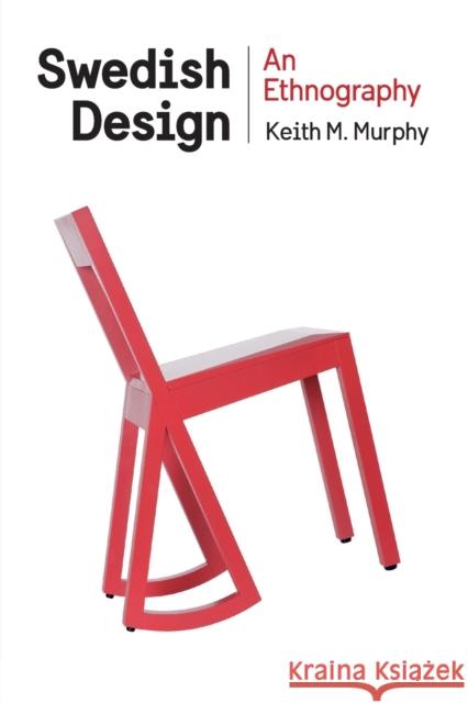 Swedish Design: An Ethnography Murphy, Keith M. 9780801479663