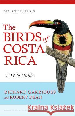 The Birds of Costa Rica: A Field Guide Richard Garrigues Robert Dean 9780801479885 Comstock Publishing