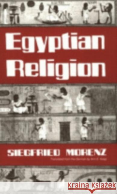 Egyptian Religion Siegfried Morenz Ann E. Keep 9780801480294 Cornell University Press