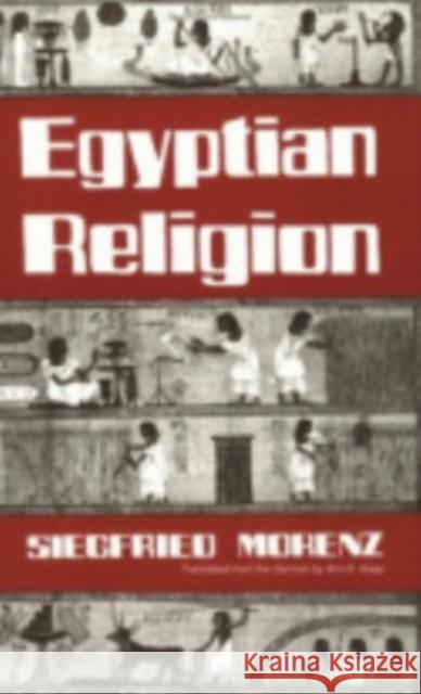 Egyptian Religion Siegfried Morenz Ann E. Keep 9780801480294