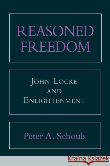 Reasoned Freedom: Manuscript Materials Schouls, Peter A. 9780801480379