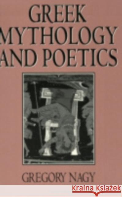 Greek Mythology and Poetics: The Rhetoric of Exemplarity in Renaissance Literature Nagy, Gregory 9780801480485
