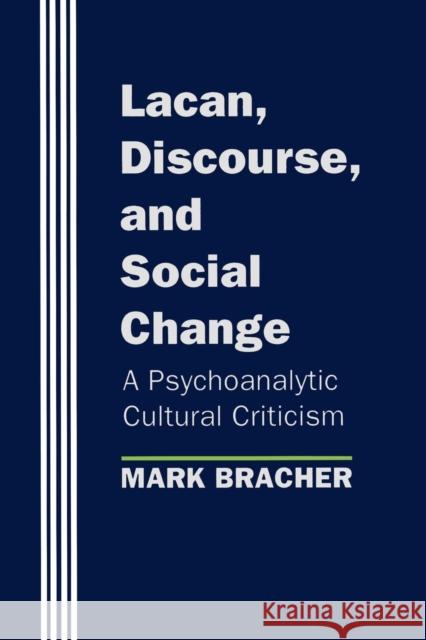Lacan, Discourse, and Social Change: The 1892 United States Extra Census Bulletin Bracher, Mark 9780801480638 Cornell University Press