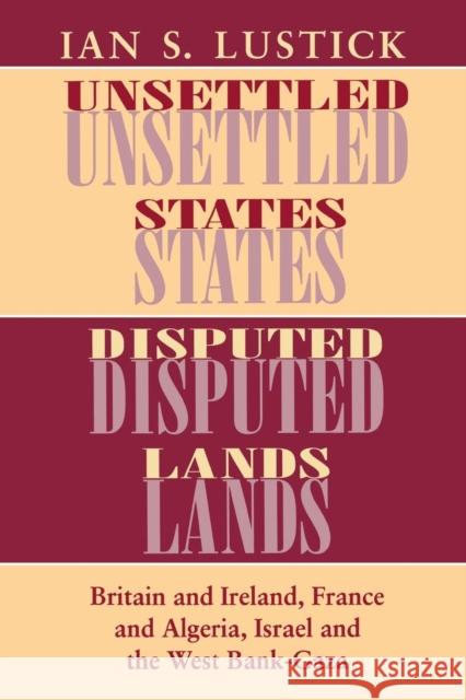 Unsettled States, Disputed Lands Lustick, Ian S. 9780801480881