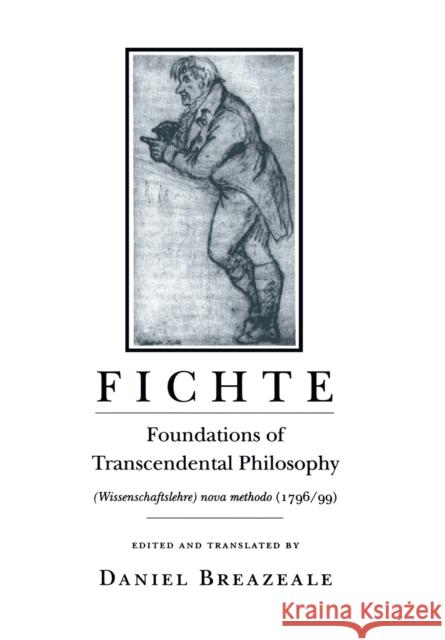 Fichte: Foundations of Transcendental Philosophy (Wissenschaftslehre) Nova Methodo (1796-99) Fichte, Johann Gottlieb 9780801481383 Cornell University Press