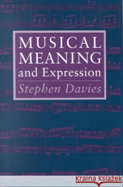 Musical Meaning and Expression Stephen Davies 9780801481512 Cornell University Press