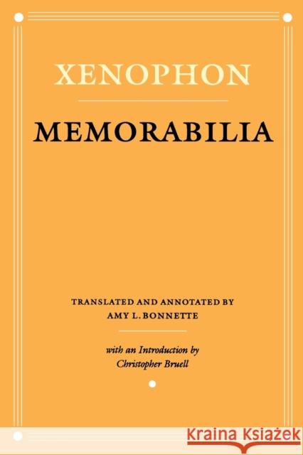 Memorabilia Xenophon                                 Amy L. Bonnette Christopher J. Bruell 9780801481710 Cornell University Press