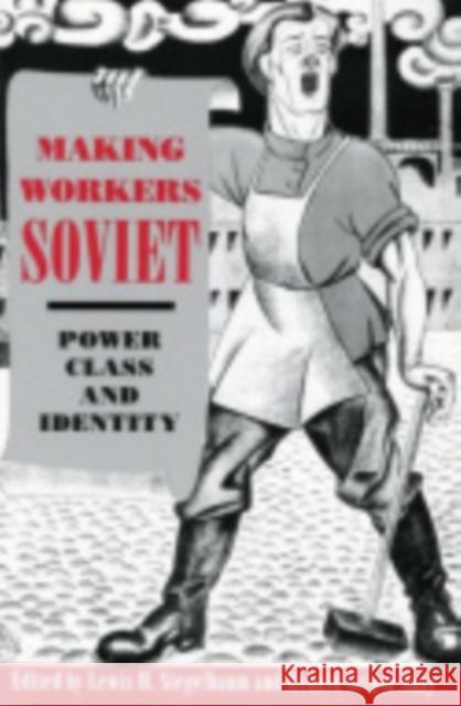 Making Workers Soviet Siegelbaum, Lewis H. 9780801482113 Cornell University Press