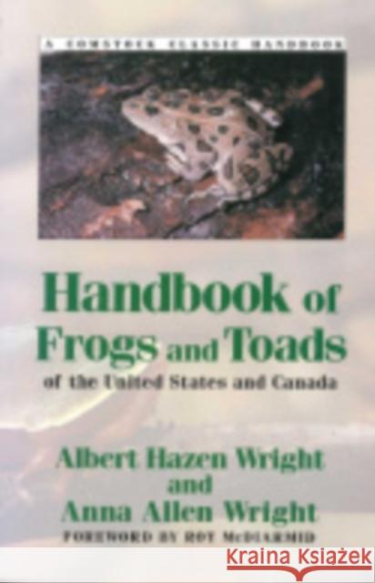 Handbook of Frogs and Toads of the United States and Canada, Third Edition Albert Hazen Wright Anna Allen Wright Roy McDiarmid 9780801482328 Cornell University Press