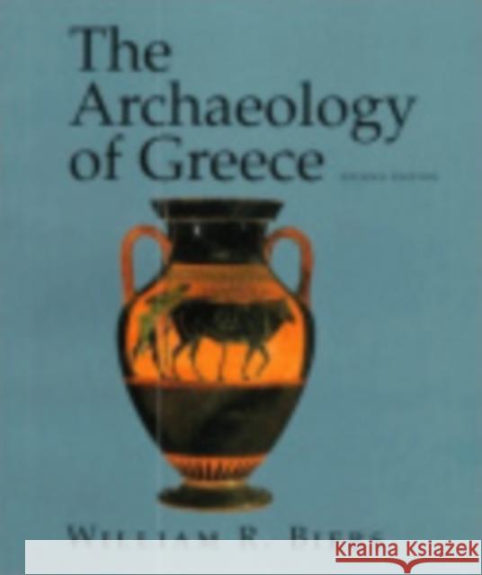 The Archaeology of Greece: An Introduction William R. Biers 9780801482809 Cornell University Press
