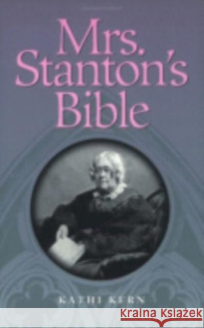 Mrs. Stanton's Bible Kathi Kern 9780801482885 Cornell University Press