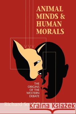 Animal Minds and Human Morals Sorabji, Richard 9780801482984 Cornell University Press