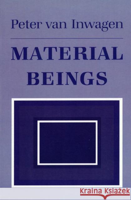 Material Beings: The Crucial Balance, Second Edition, Revised Van Van Inwagen, Peter 9780801483066