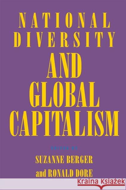 National Diversity and Global Capitalism Suzanne Berger Ronald Dore 9780801483196