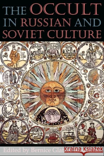 The Occult in Russian and Soviet Culture Bernice Glatzer Rosenthal 9780801483318 Cornell University Press