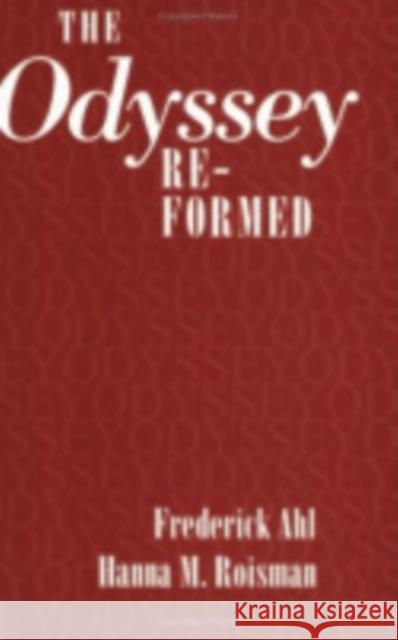 The Odyssey Re-formed Ahl, Frederick 9780801483356 CORNELL UNIVERSITY PRESS