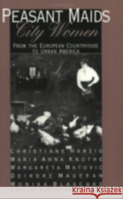Peasant Maids, City Women: Economies and Institutions in the Middle East Harzig, Christiane 9780801483950