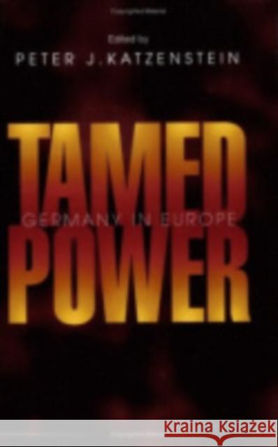 Tamed Power Katzenstein, Peter J. 9780801484490 Cornell University Press