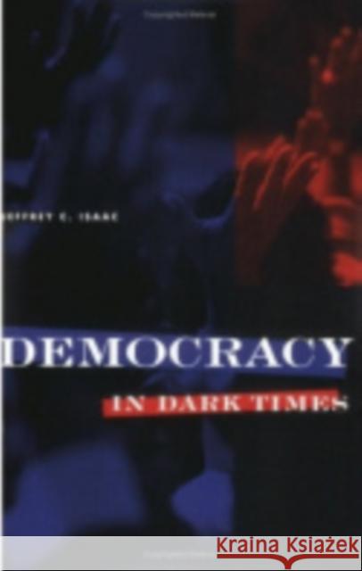 Democracy in Dark Times: Traditions of Love in American Poetry Isaac, Jeffrey C. 9780801484544 Cornell University Press