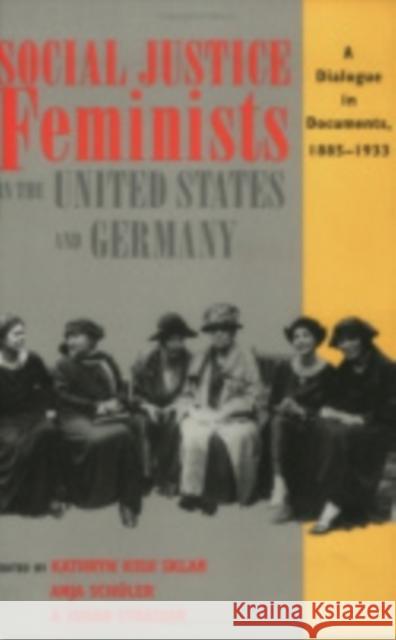 Social Justice Feminists in the United States and Germany Sklar, Kathryn Kish 9780801484698 Cornell University Press