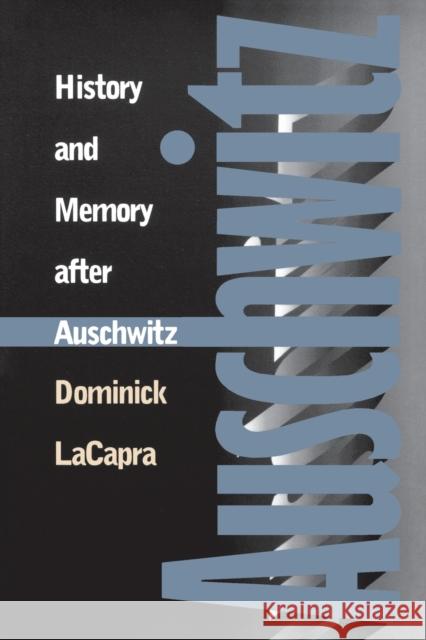 History and Memory After Auschwitz: Conspiracy Cultures from Outerspace to Cyberspace LaCapra, Dominick 9780801484964 Cornell University Press