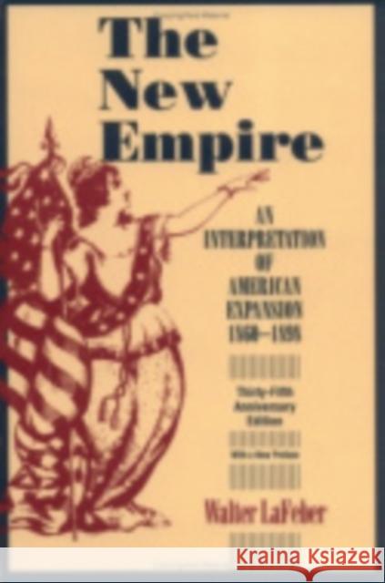 The New Empire Walter LaFeber Walter LaFeber 9780801485954 Cornell University Press