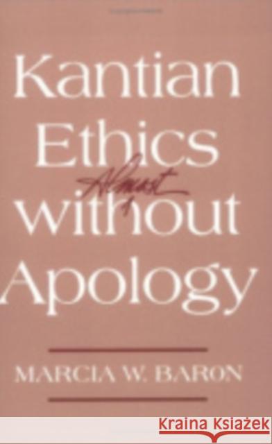 Kantian Ethics Almost Without Apology Baron, Marcia W. 9780801486043 Cornell University Press